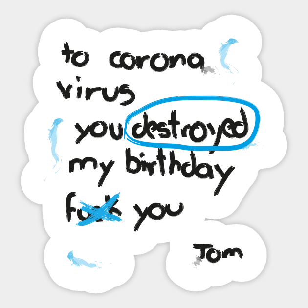 Coronavirus destroyed my birthday Sticker by 2cool4u